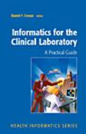 Informatics for the Clínical Laboratory. A practical Guide for the Pathologist