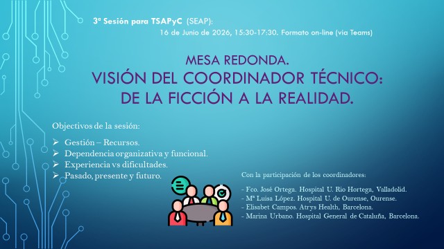3º sesión para TSAPyC.Mesa redonda. Visión del coordinador técnico: De la ficción a la realidad.